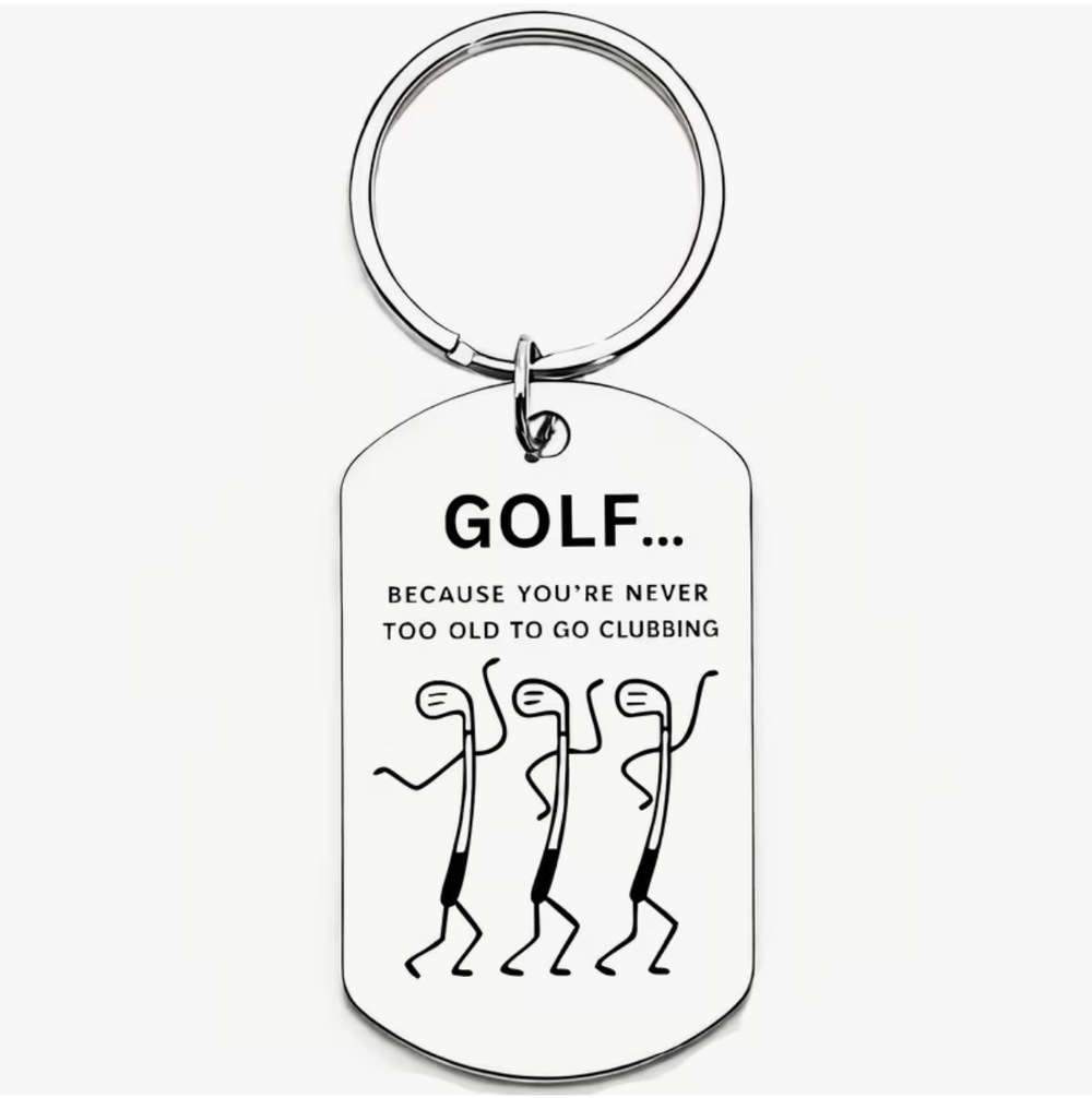 3/$25 Golf... Because You're Never Too Old To Go Clubbing Stainless Keychain
